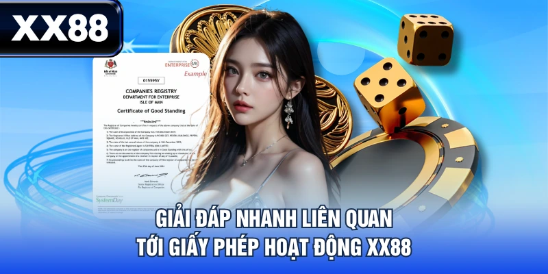 Giải đáp nhanh liên quan tới giấy phép hoạt động XX88