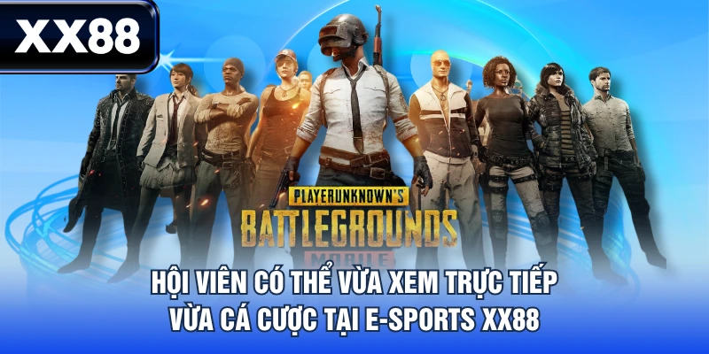 Hội viên có thể vừa xem trực tiếp vừa cá cược tại E-Sports XX88